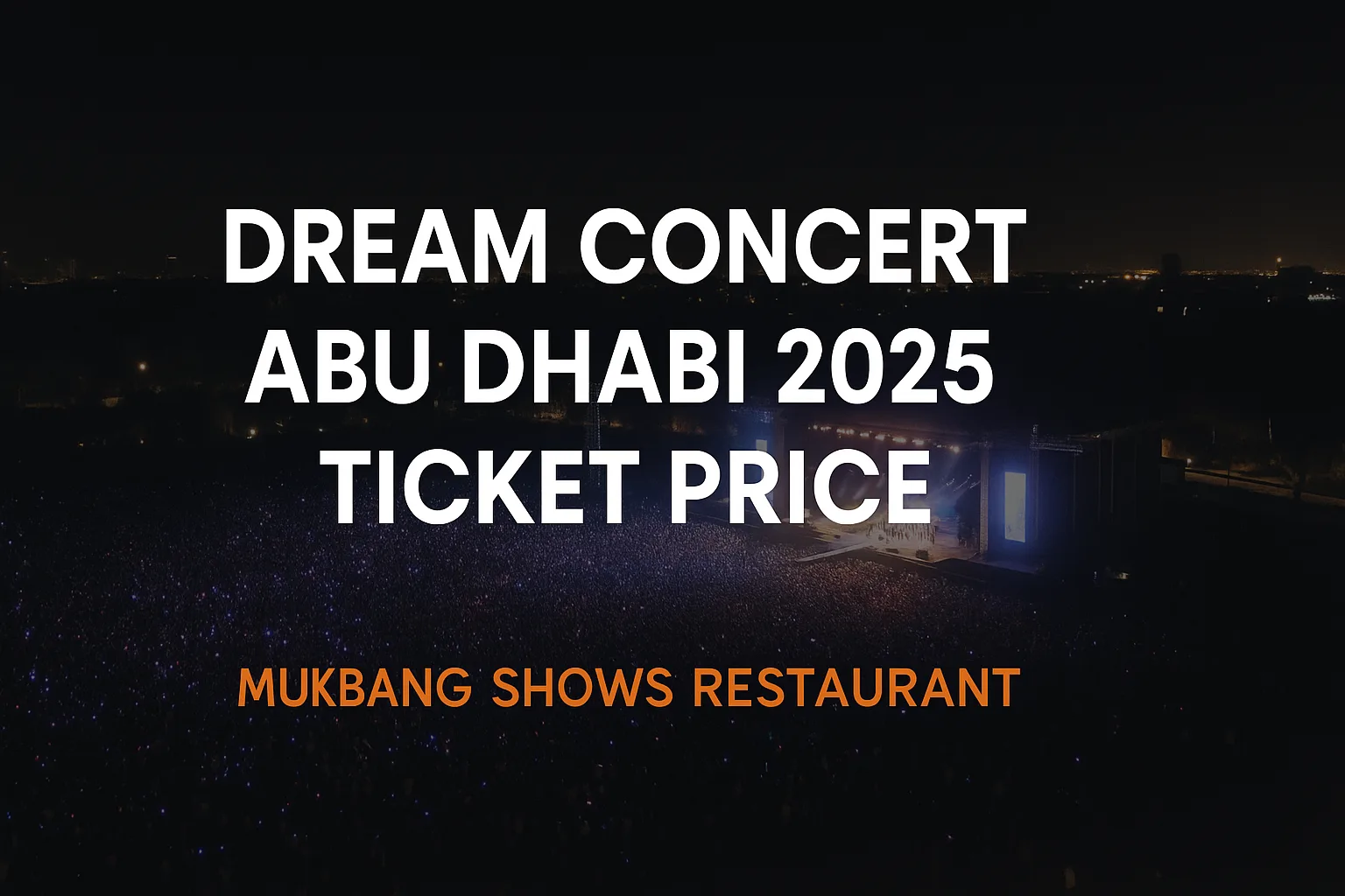 dream concert abu dhabi 2025 ticket price